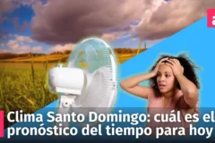 Pronóstico del tiempo en Santo Domingo, República Dominicana: clima de hoy, martes 25 de agosto de 2026 - Acento
