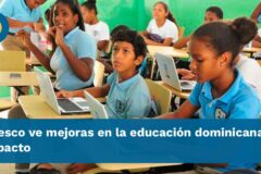 UNESCO reporta mejoras en educación y equidad en República Dominicana - Infobae