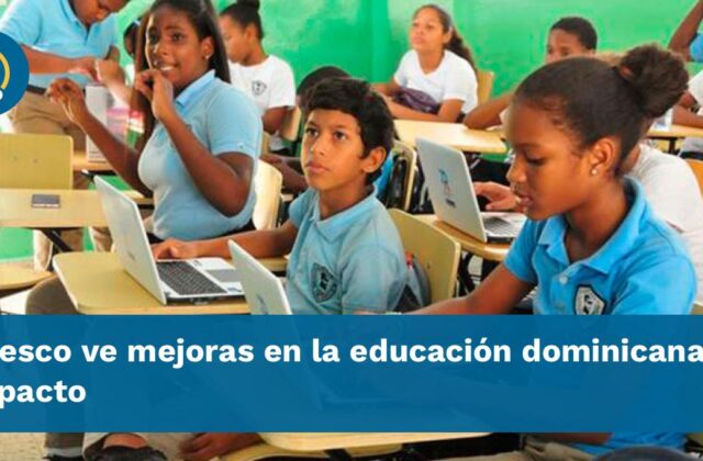 UNESCO reporta mejoras en educación y equidad en República Dominicana - Infobae